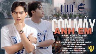 CÒN MẤY ANH EM - KU VÀNG | OFFICIAL MUSIC VIDEO | Ai sinh ra không một lần khóc !