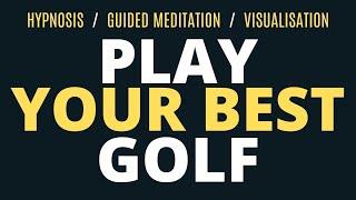 Golf Hypnosis: Hypnosis to Play Your Best Golf Every Time + Guided Meditation and Visualisation