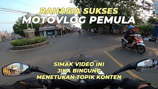 RAHASIA SUKSES MOTOVLOG PEMULA, cara menentukan TOPIK KONTEN