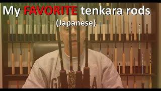 My BEST & FAVORITE TENKARA RODS - Japanese