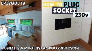 Ep 19: 230v PLUG SOCKET INSTALLATION WIRING, VAN BUILD & GENERAL UPDATE / MINIBUS CAMPER CONVERSION