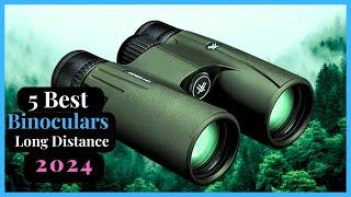 TOP 5 Best Binoculars For Long Distance Viewing 2024 | Reviews & Buyer's Guide