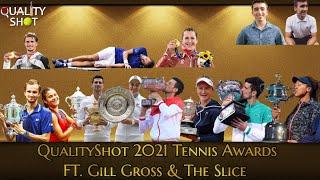 QualityShot Tennis Awards 2021 w/ @GillGross & @theslicetennis | 2021 ATP & WTA Tennis Review