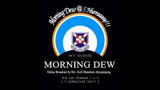 Saturday 22/03/25 Morning Dew with Rev. Kofi Manukure Akyeampong 