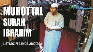 Murottal Indah Surat Ibrahim - Ustadz Firanda Andirja MA