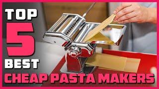 Top 5 Best Cheap Pasta Makers for Homemade Noodles & Pasta [Review 2023] Included Pasta Sheet Roller