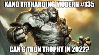 Can G Tron Trophy in 2022? / Kano Tryharding Modern #135