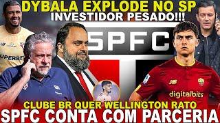 INFO BOMBÁSTICA!!! SPFC ACERTA EM CHEIO! DYBALA É CONTATADO | DETALHES SOBRE INVESTIDOR | RATO E+