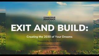 Exit and Build: Creating the 2030 of Your Dreams (Derrick Broze)