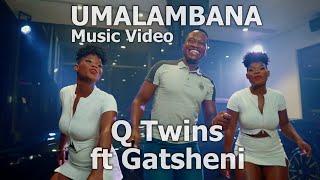 Q Twins - Umalambana Feat. Gatsheni | Official Music Video