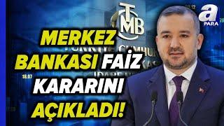 Merkez Bankası Faiz Kararını Açıkladı! TCMB Faiz Kararı Sonrası Kritik Mesajlar...  | A Para