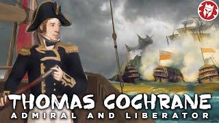 Thomas Cochrane: Craziest Sea Captain in History