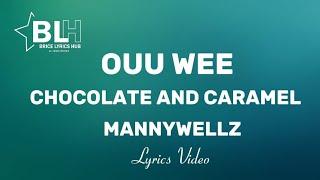 Chocolate and Caramel Ouu Wee (Lyrics) - Mannywellz