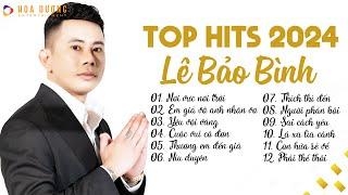 Lê Bảo Bình TOP Hits 2024 - Nơi Vực Nơi Trời, Em Giả Vờ... | Album Nhạc Trẻ Ballad Hay Nhất 2024