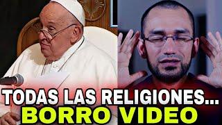 Video PAPA BORRADO Todas las religiones llevan a Dios Sacerdote aclara