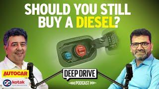 Is diesel a good choice? | Deep Drive Podcast Ep.32 | Autocar India