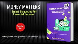 Money Matters: Smart Strategies for Financial Success. (Audiobook)