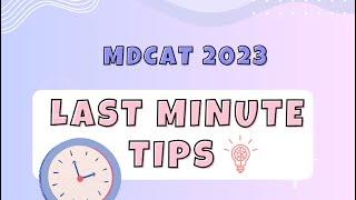 Last minute tips for the MDCAT from Toppers!