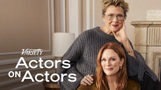 Julianne Moore & Annette Bening | Actors on Actors