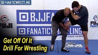 Get Off Of It Drill For Wrestling by Braumon Creighton