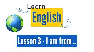 English | Lesson 3 - I am from ..