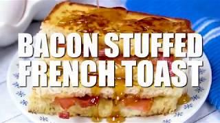 BACON STUFFED FRENCH TOAST