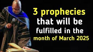 3 Prophecies that will be fulfilled in the month of March 2025 | APOSTLE JOSHUA SELMAN