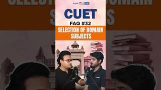 CUET 2024 Domain Subject Selection | Best Domain Selection | CUET Domain Subject | FAQ 32 #shorts