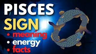 PISCES SIGN IN ASTROLOGY:  Meaning, Traits, Energy, and Facts Explained