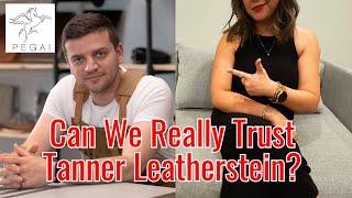 Can We Really Trust Tanner Leatherstein?