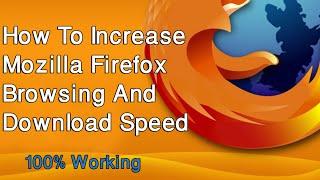 How to Increase Mozilla Firefox Browsing and Download Speed 2023