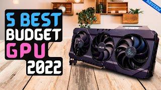 Best Budget GPU of 2022 | The 5 Best Budget GPUs Review