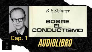 SOBRE EL CONDUCTISMO, B.F. Skinner- Audiolibro (CAP. 1)