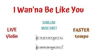     I WAN’NA BE LIKE YOU. Scrolling Music sheet with LIVE  VIOLIN. FASTER. Tutorial