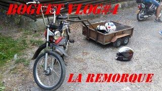 BoguetVlog#4 La remorque