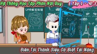 Full ( Tập 1 - 42 ) | Hệ Thống Học Tập Phản Nội Quy | Kay Review