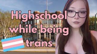 Going To Highschool As A Trans Woman