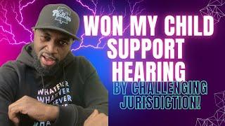 How To Win Your Child Support Case by Challenging Juridiction! (USING SPECIAL APPEARANCE)