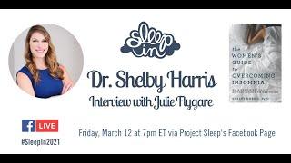 Dr. Shelby Harris #SleepIn2021 Interview with Project Sleep's Julie Flygare