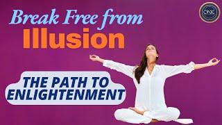 Break FREE from Illusion and Awaken Your True Nature