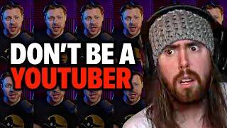 Don't Be A YouTuber | Asmongold Reacts