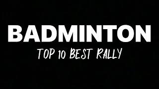 BADMINTON TOP 10 BEST RALLY