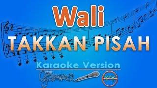 Wali - Takkan Pisah (Karaoke) | GMusic