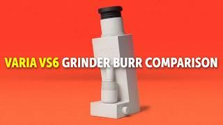 Varia VS6 Burr Comparison