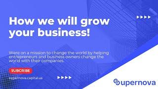 How We (Supernova) Will Grow Your Business! (Long Answer)