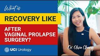 What is Recovery Like After Vaginal Prolapse Surgery? by Dr. Olivia Chang - UC Irvine Urology