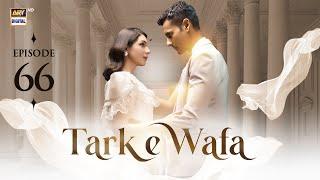 Tark e Wafa Episode 66 | 11 Sep 2024 (English Subtitles) ARY Digital Drama