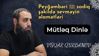 Peyğəmbəri ﷺ sadiq şəkildə sevməyin əlamətləri - Vüqar Qurbanov (10.10.2022)