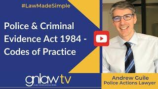 Police & Criminal Evidence Act 1984 - Codes of Practice.