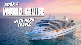 BOOK A WORLD CRUISE with HARR TRAVEL! | Regent, Holland, Silversea, and More!